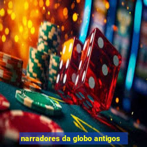 narradores da globo antigos